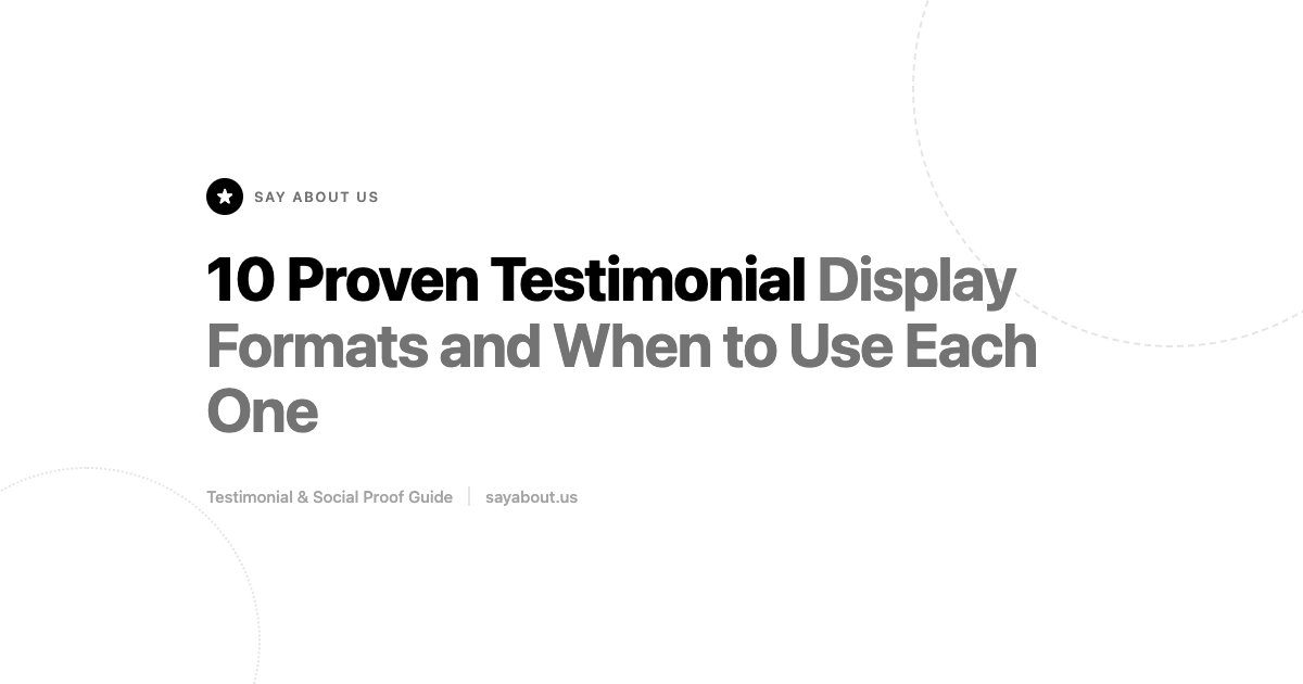 10 Proven Testimonial Display Formats and When to Use Each One