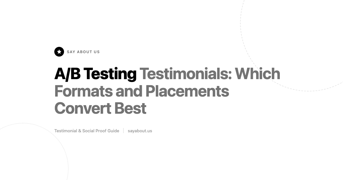 A/B Testing Testimonials: Which Formats and Placements Convert Best