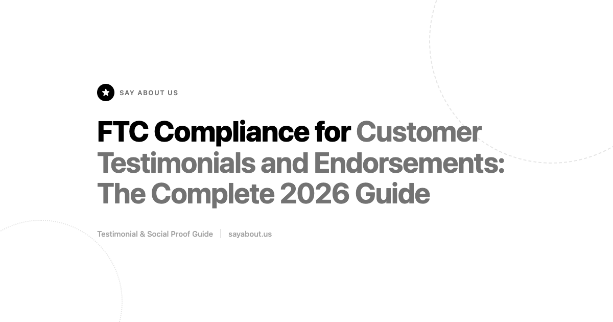 FTC Compliance for Customer Testimonials and Endorsements: The Complete 2026 Guide