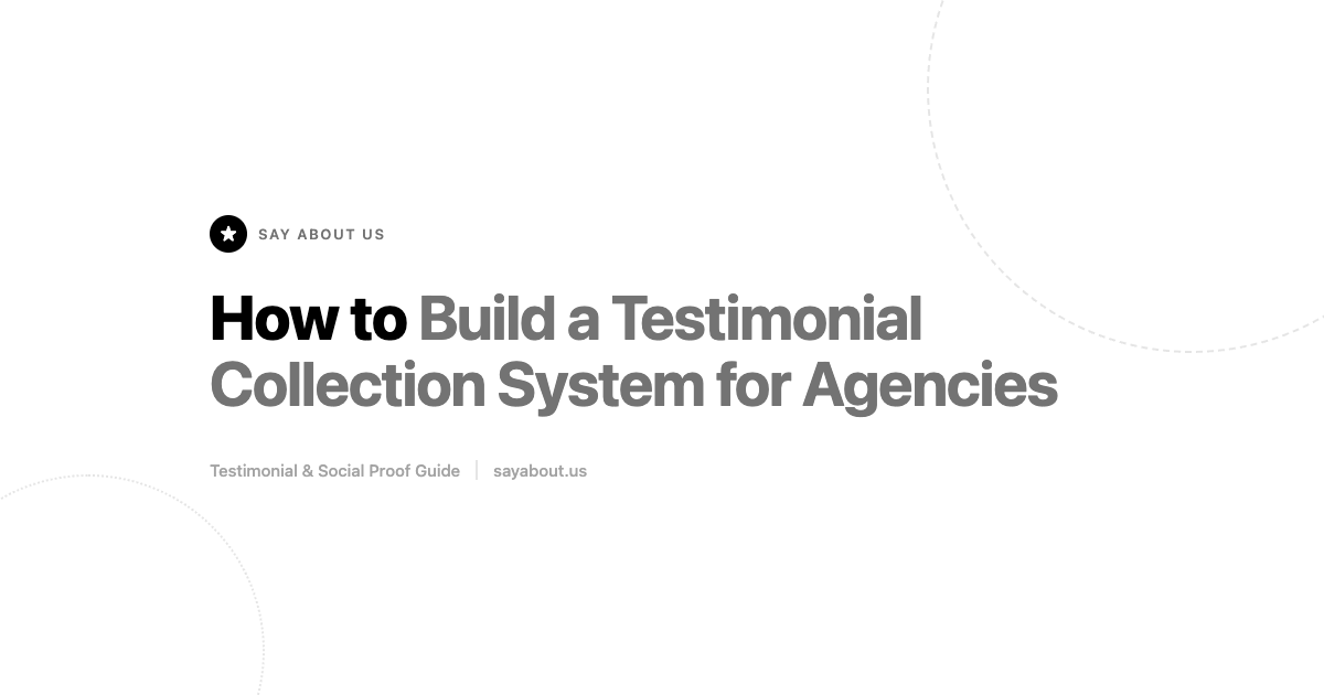 How to Build a Testimonial Collection System for Agencies