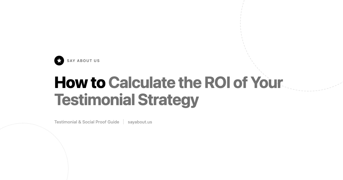How to Calculate the ROI of Your Testimonial Strategy