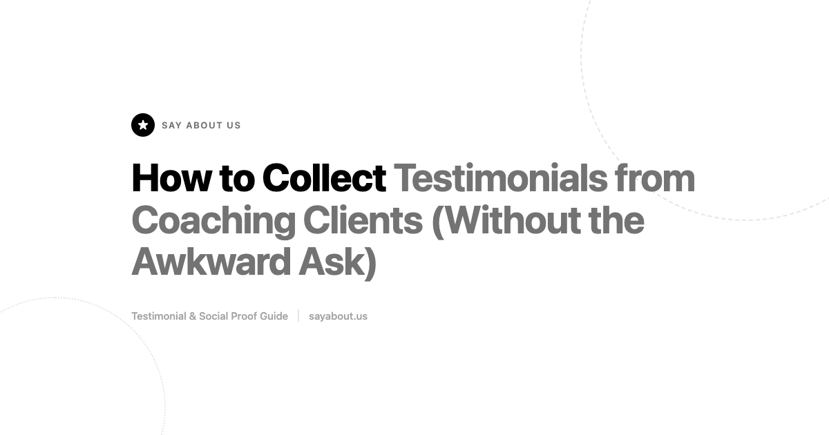 How to Collect Testimonials from Coaching Clients (Without the Awkward Ask)