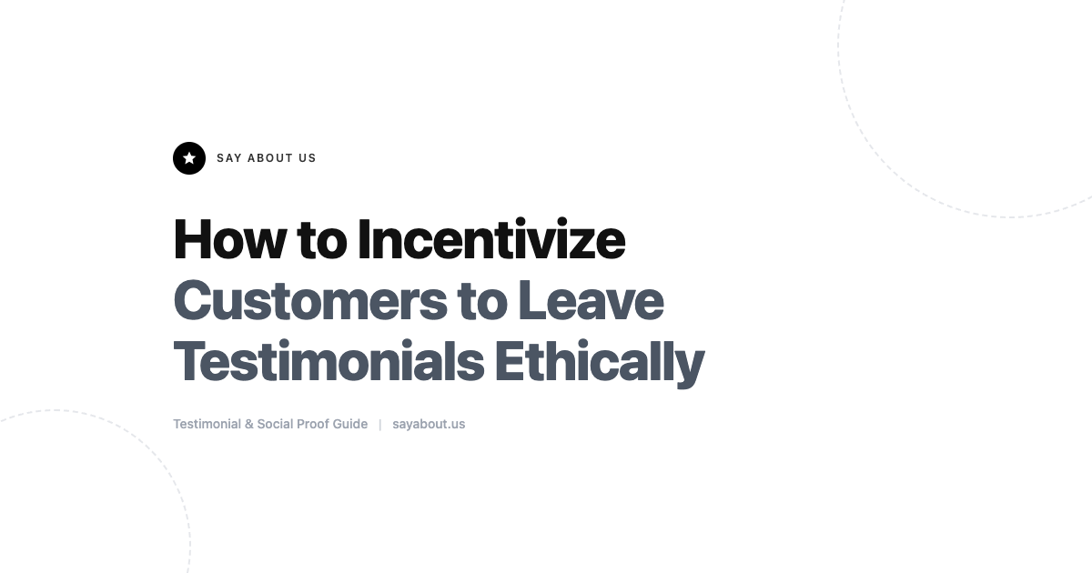 How to Incentivize Customers to Leave Testimonials Ethically