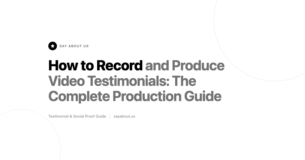 How to Record and Produce Video Testimonials: The Complete Production Guide