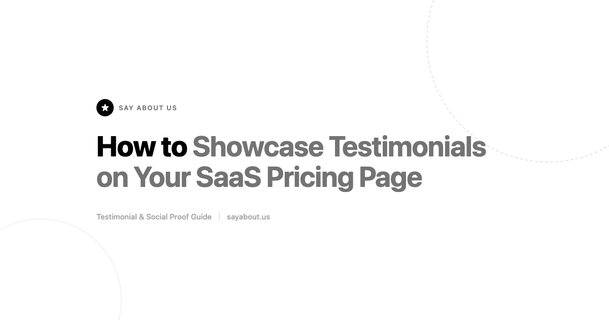 How to Showcase Testimonials on Your SaaS Pricing Page