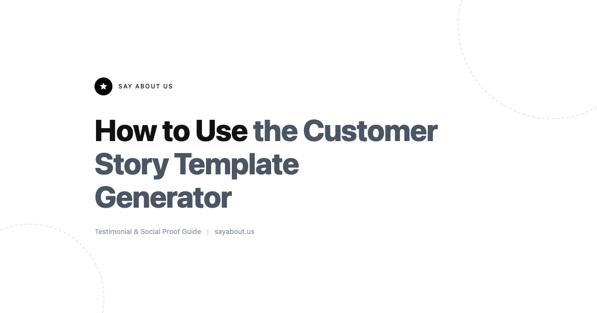 How to Use the Customer Story Template Generator