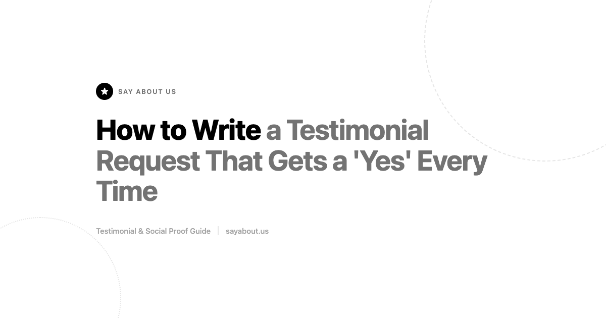 How to Write a Testimonial Request That Gets a 'Yes' Every Time