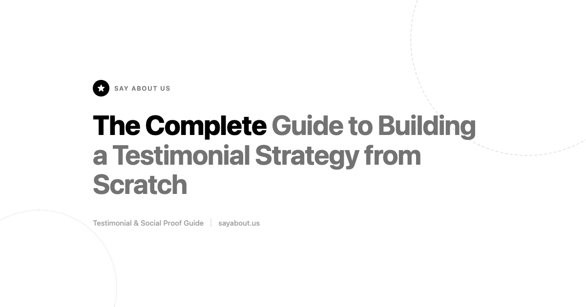 The Complete Guide to Building a Testimonial Strategy from Scratch