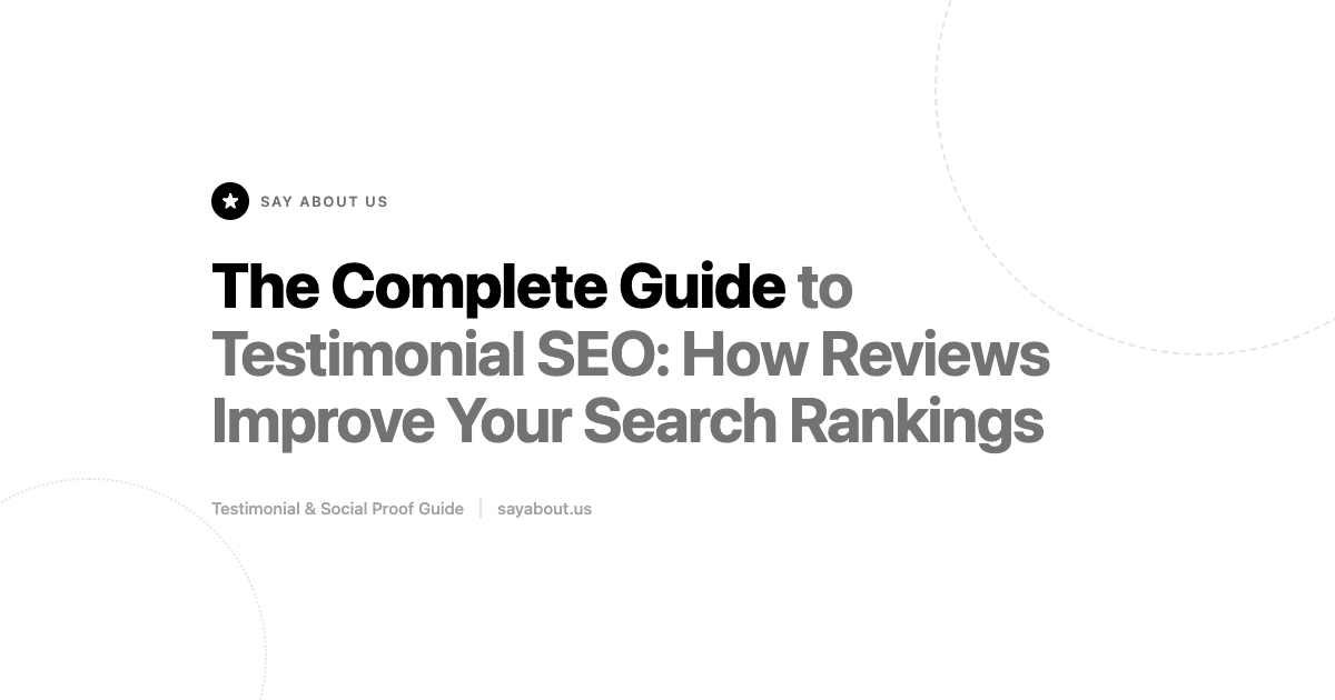 The Complete Guide to Testimonial SEO: How Reviews Improve Your Search Rankings