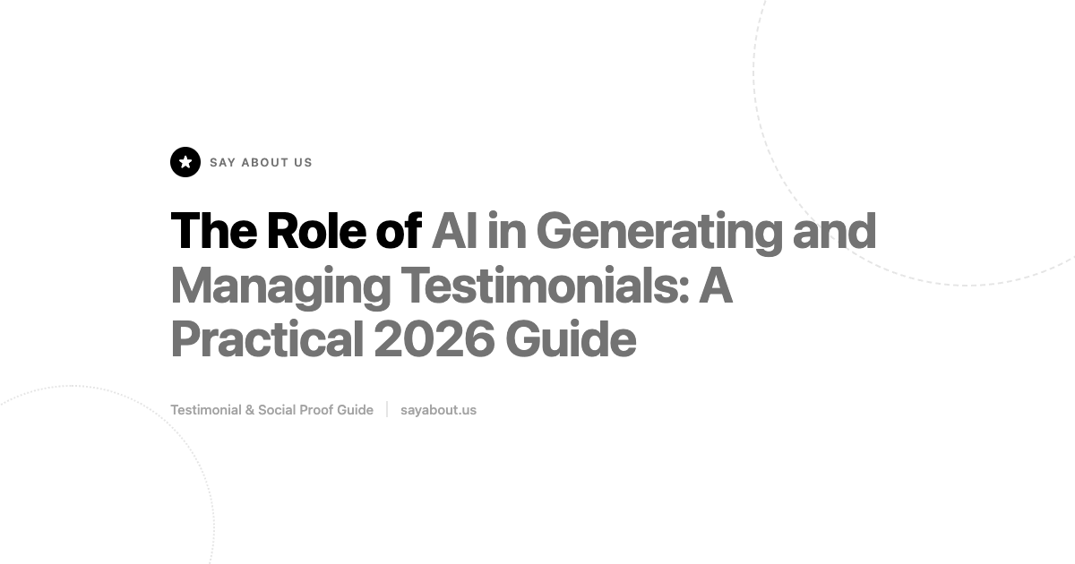 The Role of AI in Generating and Managing Testimonials: A Practical 2026 Guide